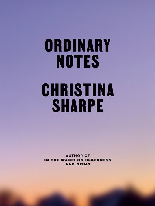 Title details for Ordinary Notes by Christina Sharpe - Available